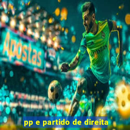 pp e partido de direita